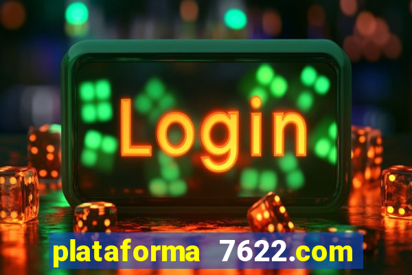 plataforma 7622.com é confiável